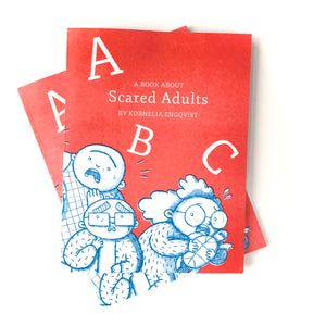 ABC: A BOOK ABOUT SCARED ADULTS - Kornelia Engqvist